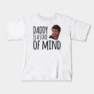 Daddy is a state of mind  - Pedro Pascal Kids T-Shirt